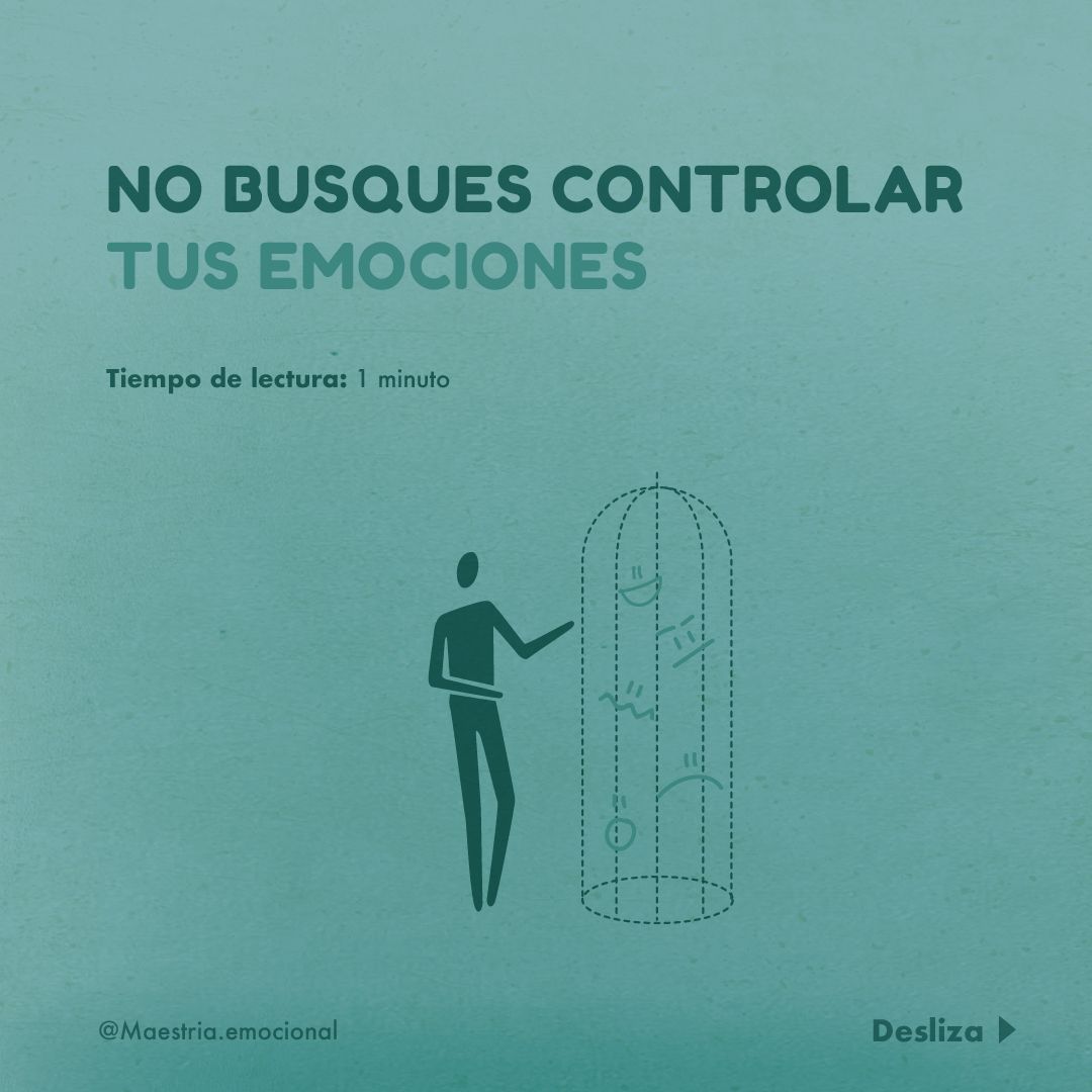 No busques controlar tus emociones.