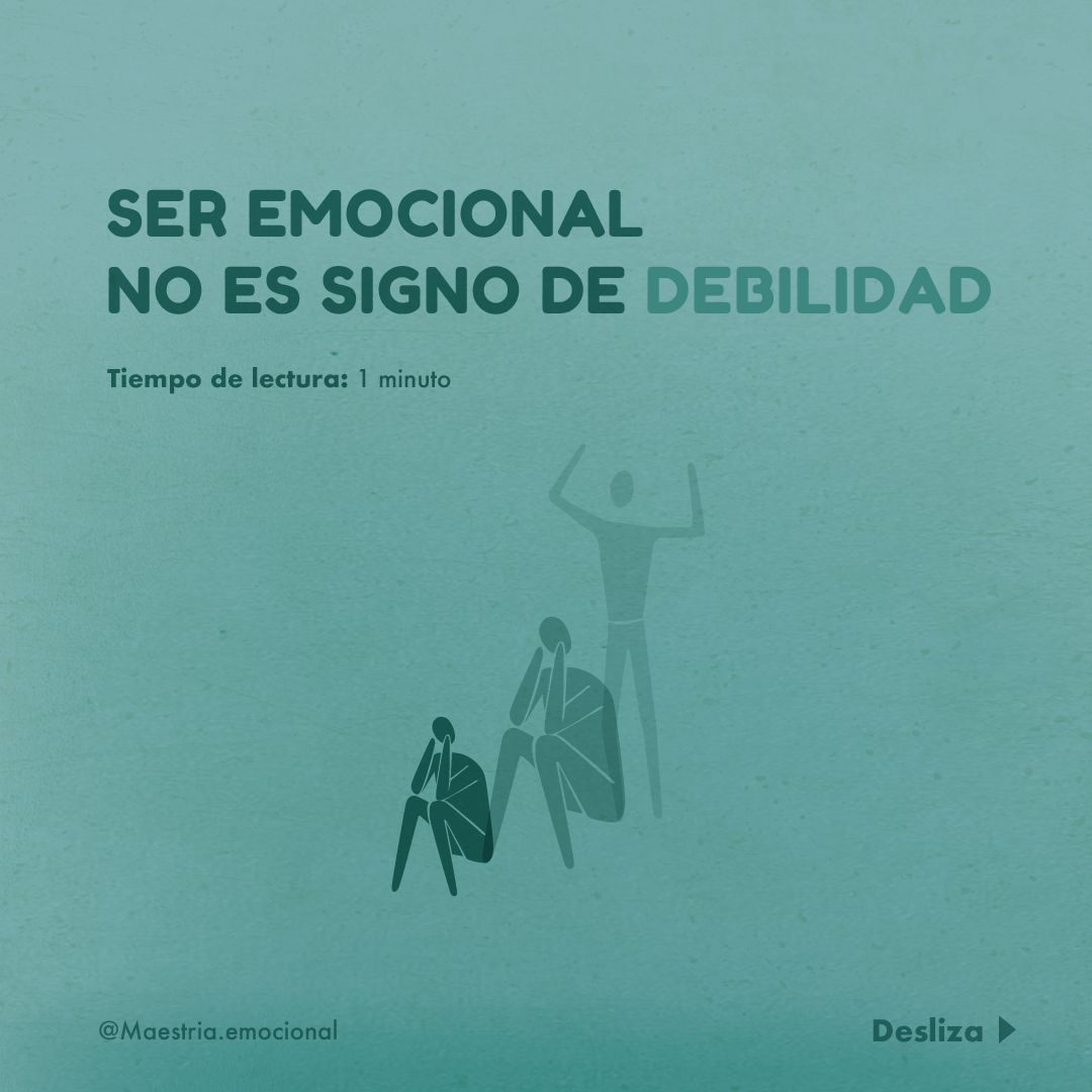 Ser emocional NO es signo de debilidad.