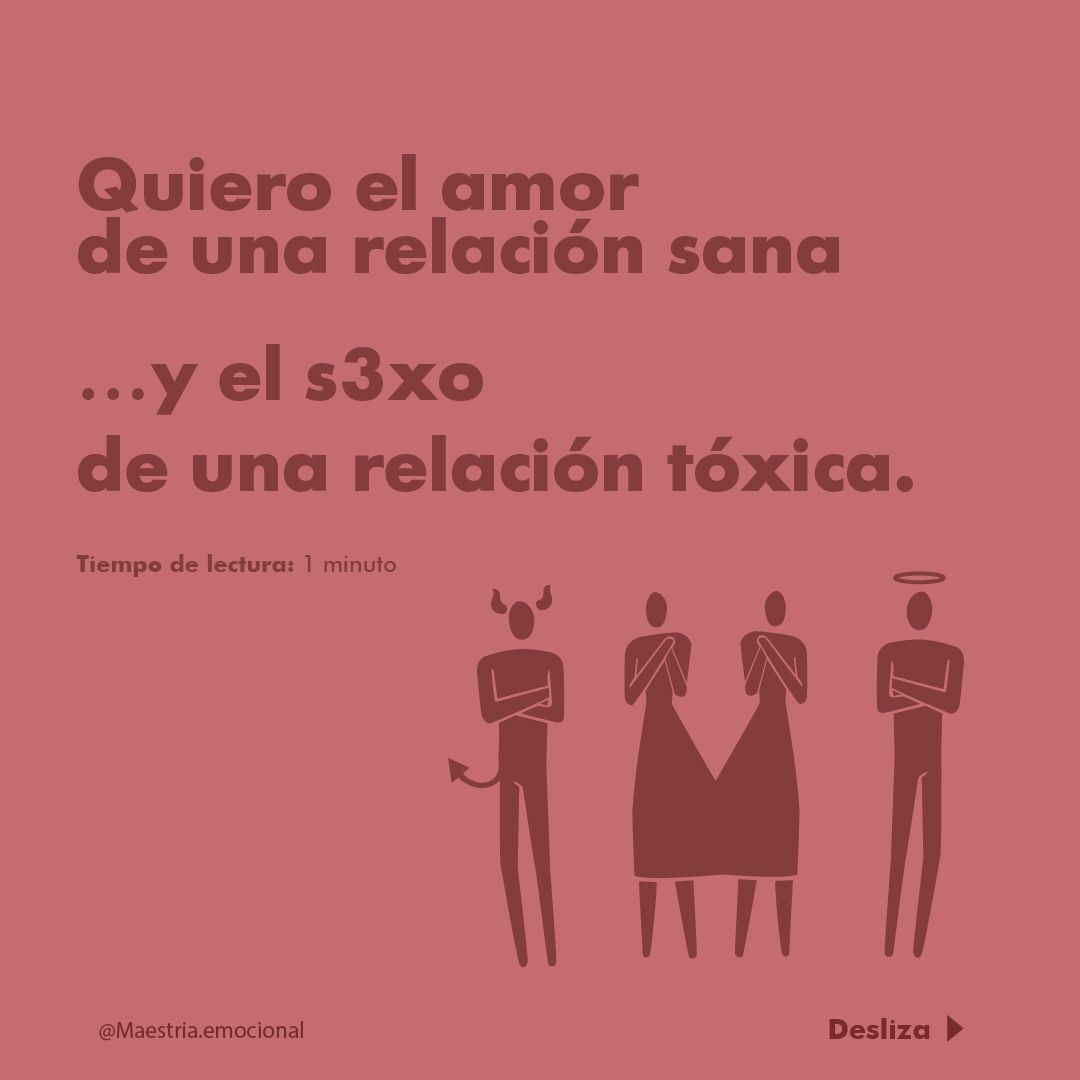 Quiero el amor de una relación sana …y el s3xo de una relación tóxica.