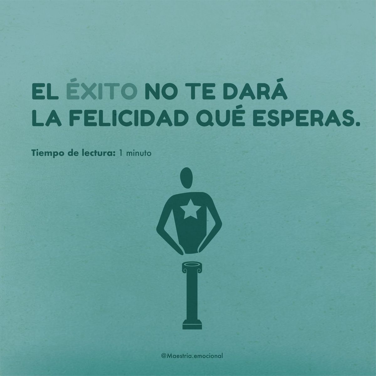 El éxito no te dará la felicidad que esperas.