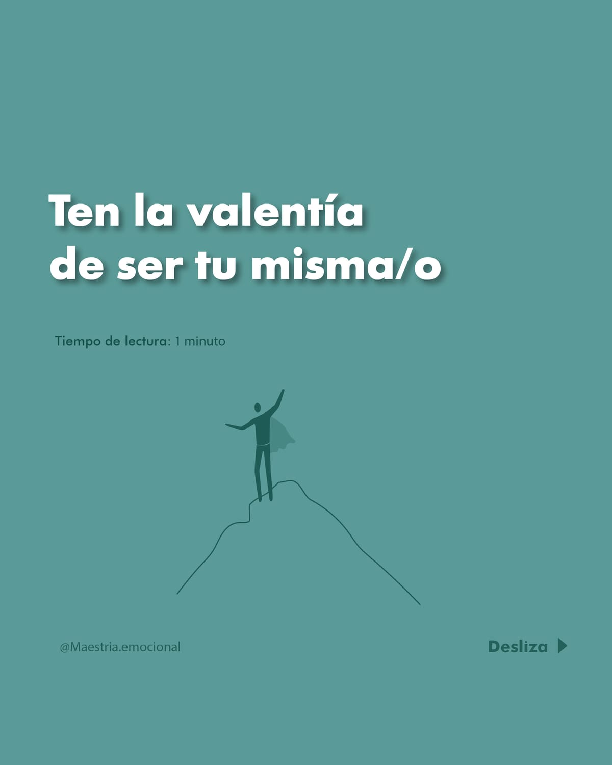 Ten la valentía de ser tu misma/o.