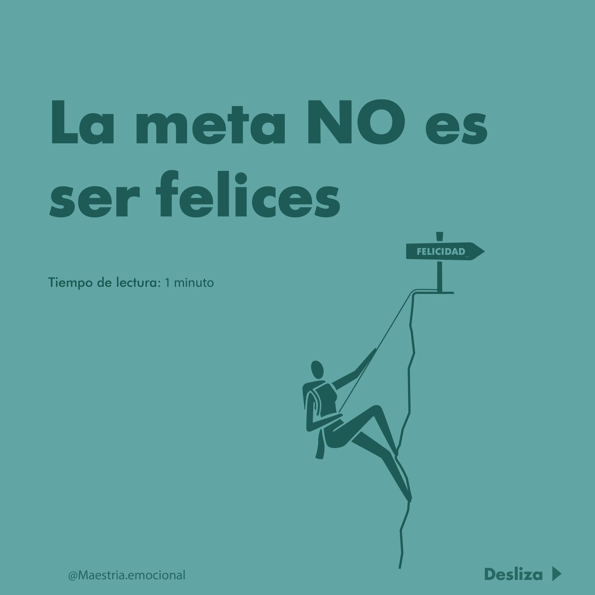 La meta NO es ser felices.