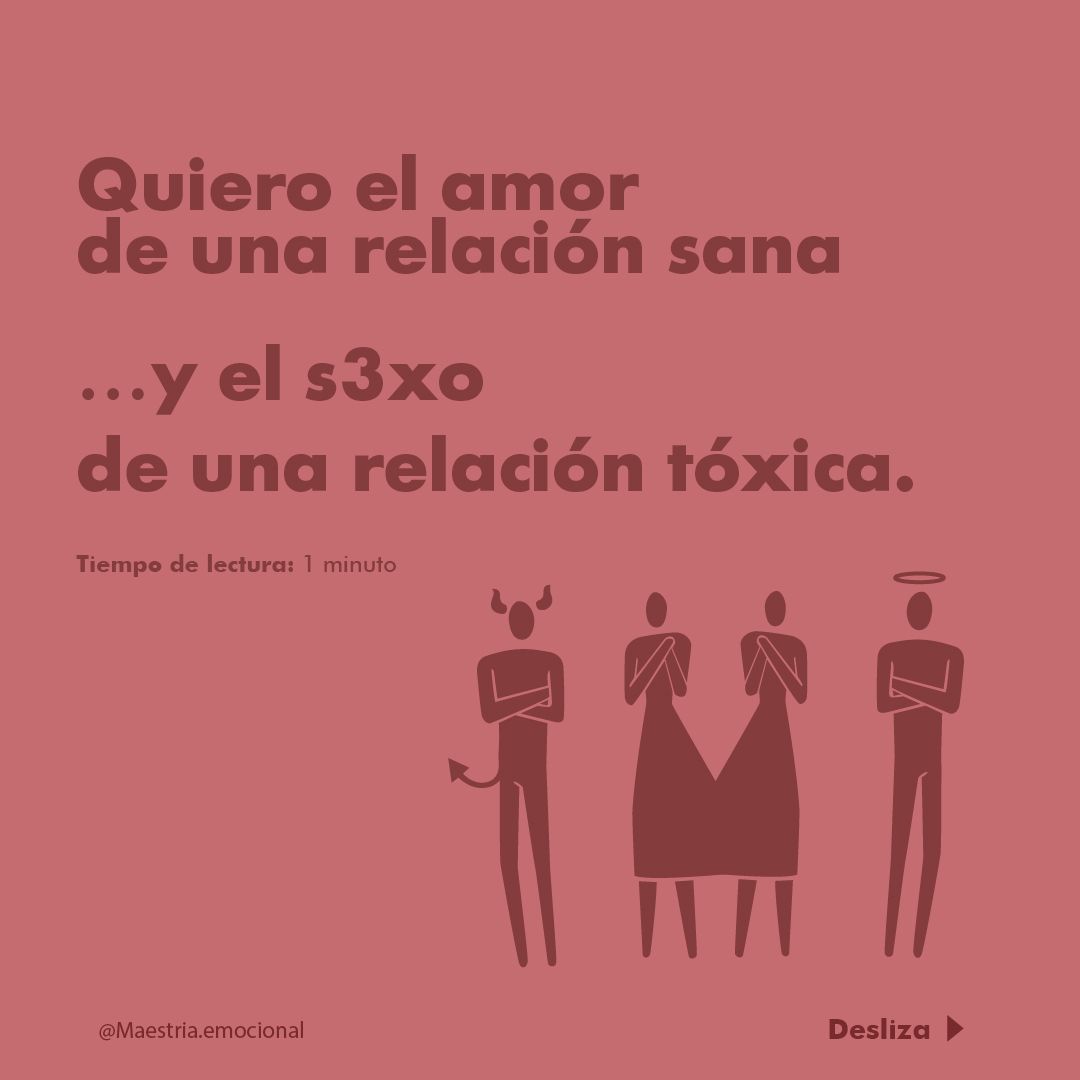 Quiero el amor de una relación sana  …y el s3xo de una relación tóxica.