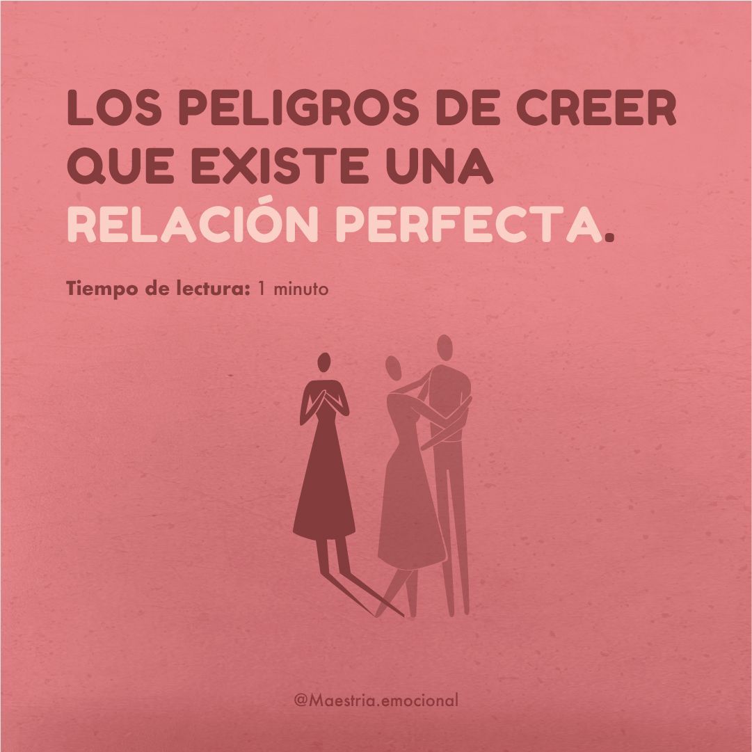 Los peligros de creer que existe una relación perfecta.